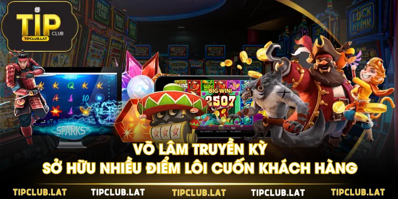 Võ Lâm Truyền Kỳ sở hữu nhiều điểm lôi cuốn khách hàng